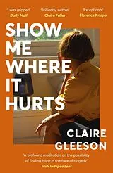 Kartonierter Einband Show Me Where It Hurts von Claire Gleeson