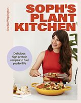 Fester Einband Soph's Plant Kitchen: Delicious high protein recipes to fuel you for life von Sophie Waplington