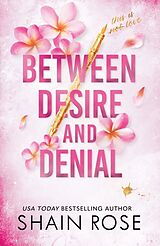 Kartonierter Einband BETWEEN DESIRE AND DENIAL von Shain Rose