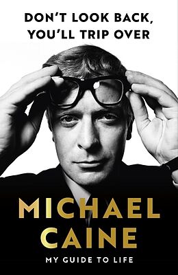 Livre Relié Don't Look Back, You'll Trip Over de Michael Caine