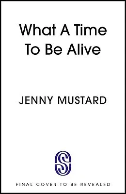 E-Book (epub) What A Time To Be Alive von Jenny Mustard
