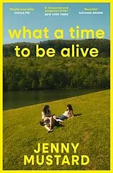 Kartonierter Einband What A Time To Be Alive von Jenny Mustard