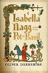 Kartonierter Einband Isabella Nagg and the Pot of Basil von Oliver Darkshire