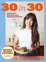 Fester Einband Soph's Plant Kitchen 30 in 30: 30g of protein, 30 minutes or less von Sophie Macfie