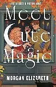 Kartonierter Einband Meet Cute Magic von Morgan Elizabeth