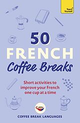 Kartonierter Einband 50 French Coffee Breaks von Coffee Break Languages