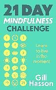 Kartonierter Einband 21 Day Mindfulness Challenge von Gill Hasson