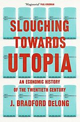 Kartonierter Einband Slouching Towards Utopia von Brad de Long