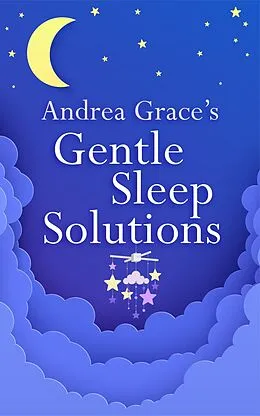 E-Book (epub) Andrea Grace s Gentle Sleep Solutions von Andrea Grace