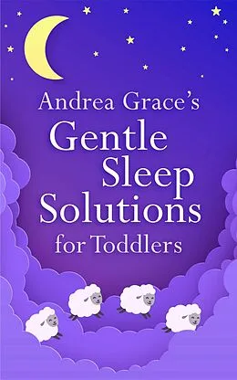 E-Book (epub) Andrea Grace's Gentle Sleep Solutions for Toddlers von Andrea Grace