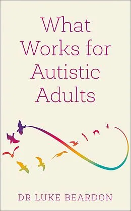 E-Book (epub) What Works for Autistic Adults von Luke Beardon