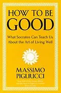 E-Book (epub) How To Be Good von Massimo Pigliucci