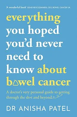 E-Book (epub) everything you hoped you d never need to know about bowel cancer von Anisha Patel