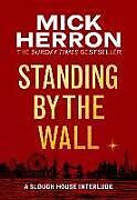 Couverture cartonnée Standing by the Wall de Mick Herron