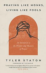 Couverture cartonnée Praying Like Monks, Living Like Fools de Tyler Staton