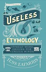 Fester Einband Useless Etymology von Jess Zafarris