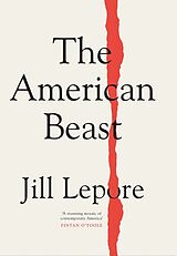 Couverture cartonnée The American Beast de Jill Lepore