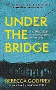 Couverture cartonnée Under the Bridge de Rebecca Godfrey