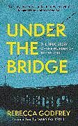 Kartonierter Einband Under the Bridge von Rebecca Godfrey