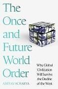 Couverture cartonnée The Once and Future World Order de Amitav Acharya