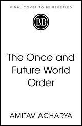 E-Book (epub) Once and Future World Order von Amitav Acharya