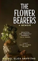 Fester Einband The Flower Bearers von Rachel Eliza Griffiths