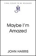 E-Book (epub) Maybe I'm Amazed von John Harris