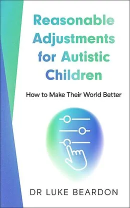 E-Book (epub) Reasonable Adjustments for Autistic Children von Luke Beardon