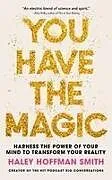 Kartonierter Einband You Have The Magic von Haley Hoffman Smith