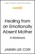 E-Book (epub) Healing From an Emotionally Absent Mother von Jasmin Lee Cori