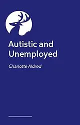 Kartonierter Einband Autistic and Unemployed von Aldred Charlotte
