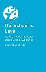 Kartonierter Einband The School is Lava von Danielle Jata-Hall