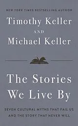 Fester Einband The Stories We Live By von Timothy; Keller, Michael Keller