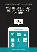 E-Book (epub) Mobile Offensive Security Pocket Guide von James Stevenson