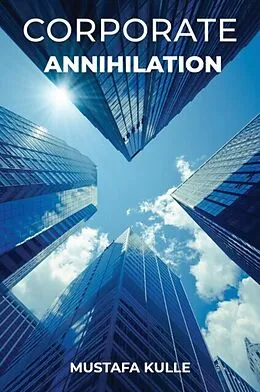 E-Book (epub) Corporate Annihilation von Mustafa Kulle