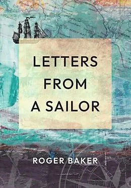 E-Book (epub) LETTERS FROM A SAILOR von Roger Baker