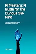 E-Book (epub) AI Mastery: von Gary Brown