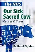 E-Book (epub) The NHS. Our Sick Sacred Cow von David H Dighton