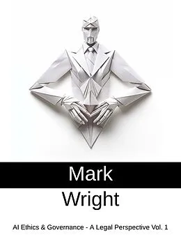 E-Book (epub) AI Ethics & Governance - A Legal Perspective Vol. 1 von Mark Wright