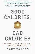 Broché Good Calories, Bad Calories de Gary Taubes