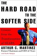 E-Book (epub) The Hard Road to the Softer Side von Arthur Martinez, Charles Madigan