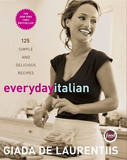 Fester Einband Everyday Italian: 125 Simple and Delicious Recepies von Giada de Laurentiis