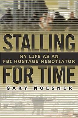 Livre Relié Stalling for Time de Gary Noesner