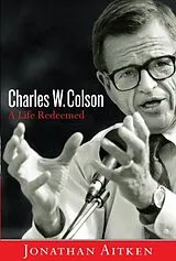 Kartonierter Einband Charles W. Colson: A Life Redeemed von Jonathan Aitken