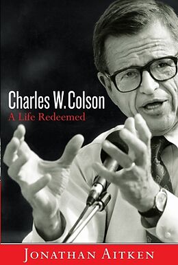 Kartonierter Einband Charles W. Colson: A Life Redeemed von Jonathan Aitken