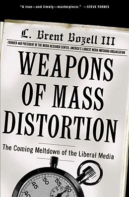 eBook (epub) Weapons of Mass Distortion de L. Brent Bozell