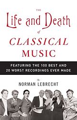 Couverture cartonnée The Life and Death of Classical Music de Norman Lebrecht