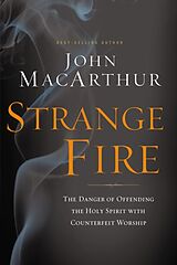 Couverture cartonnée Strange Fire de John F. MacArthur