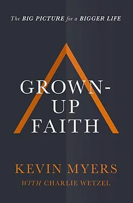E-Book (epub) Grown-Up Faith von Kevin Myers, Charlie Wetzel