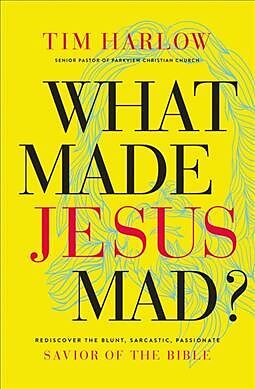 Livre Relié What Made Jesus Mad? de Dr. Tim Harlow